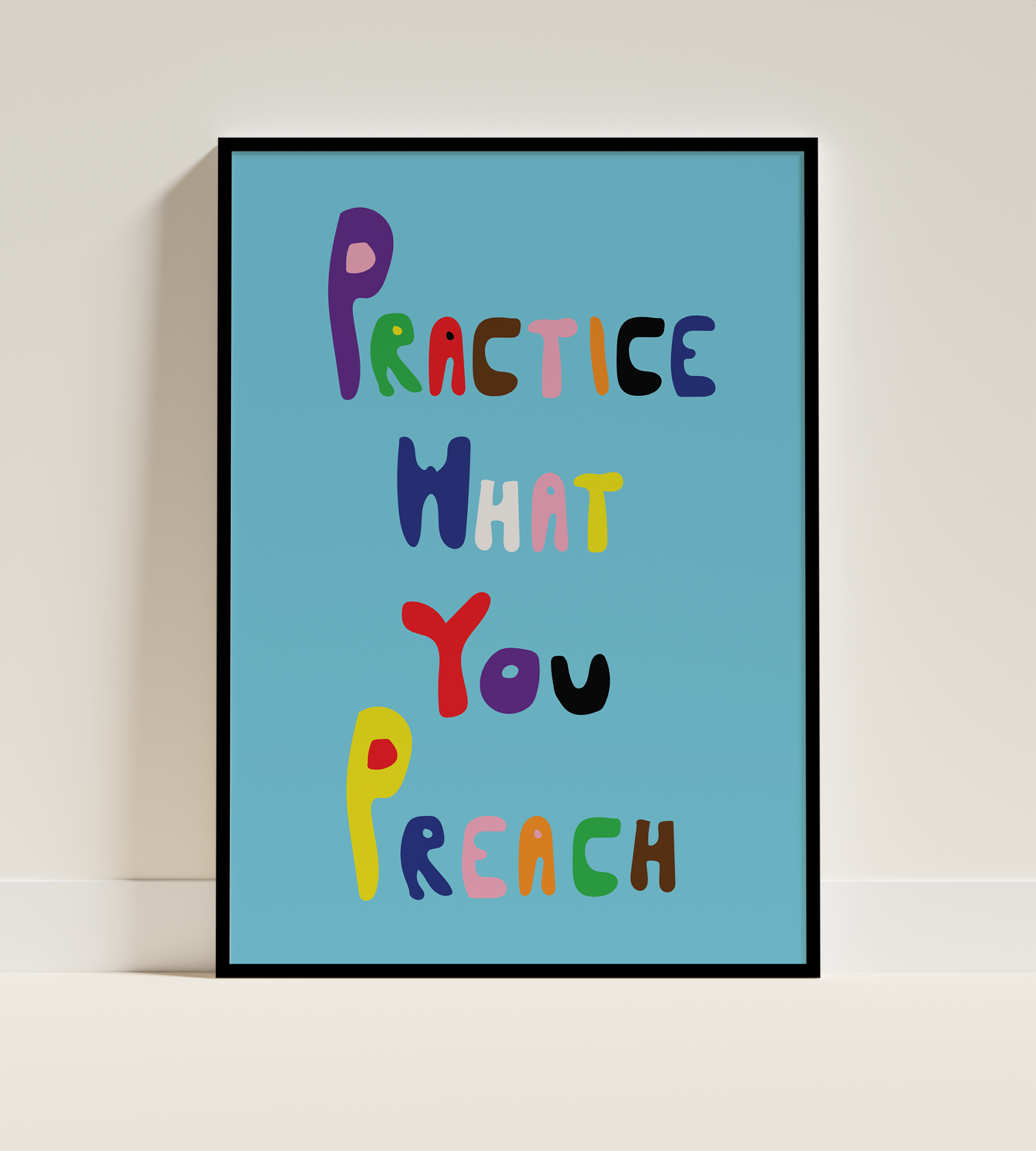 Practice What You Preach Poster Black Frame Kefino