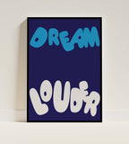 Dream Louder Poster Black Frame Kefino