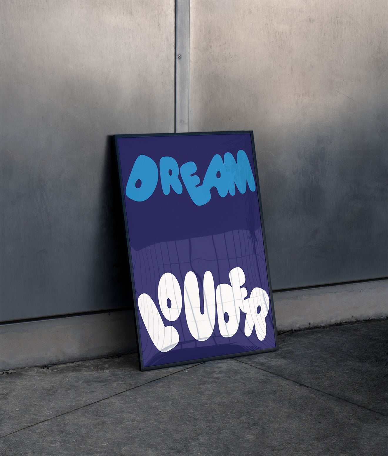 "Dream_louder_Poster_in_large_Black_frame"