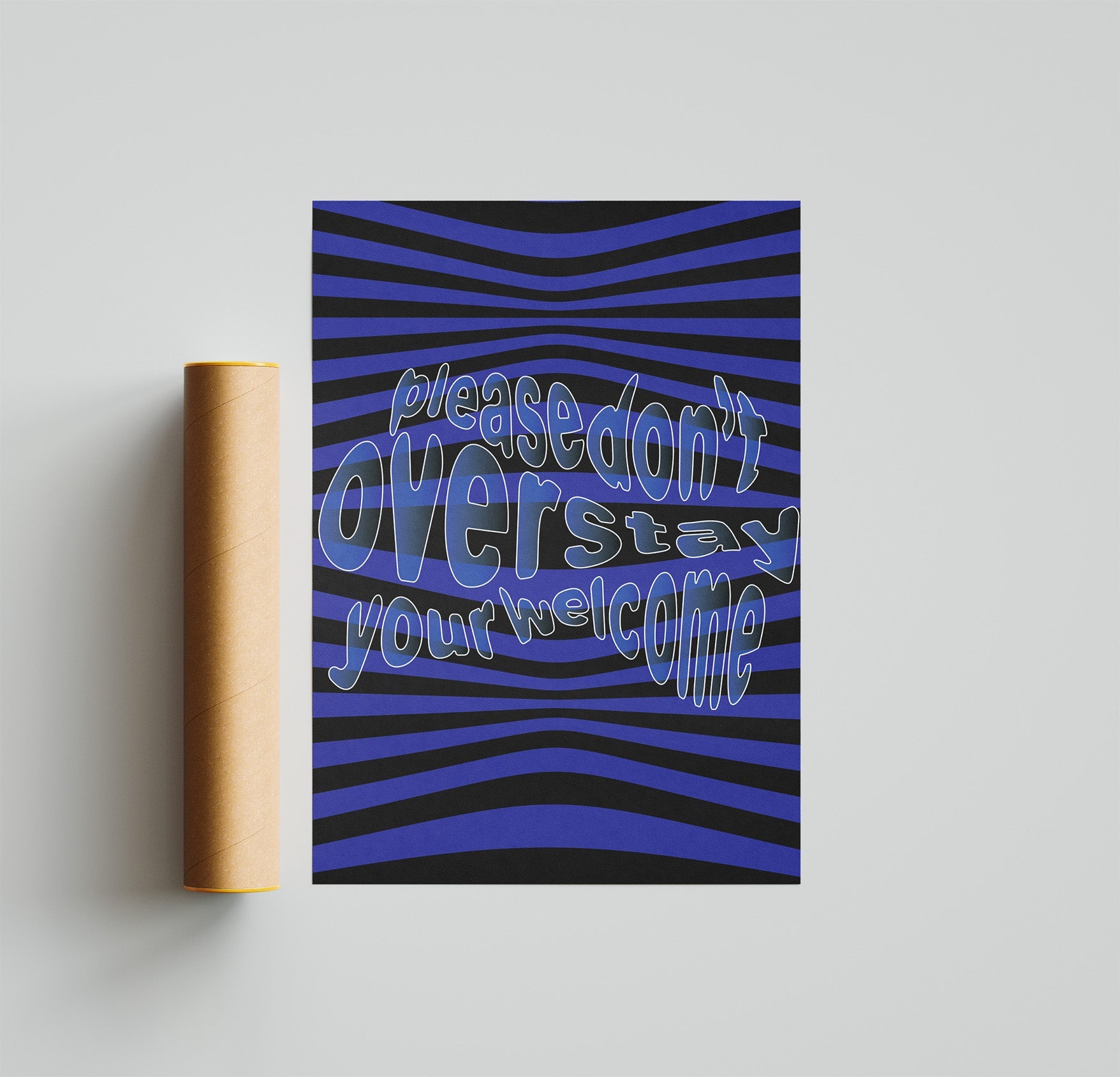 Please don't overstay your welcome Poster Unframed Kefino