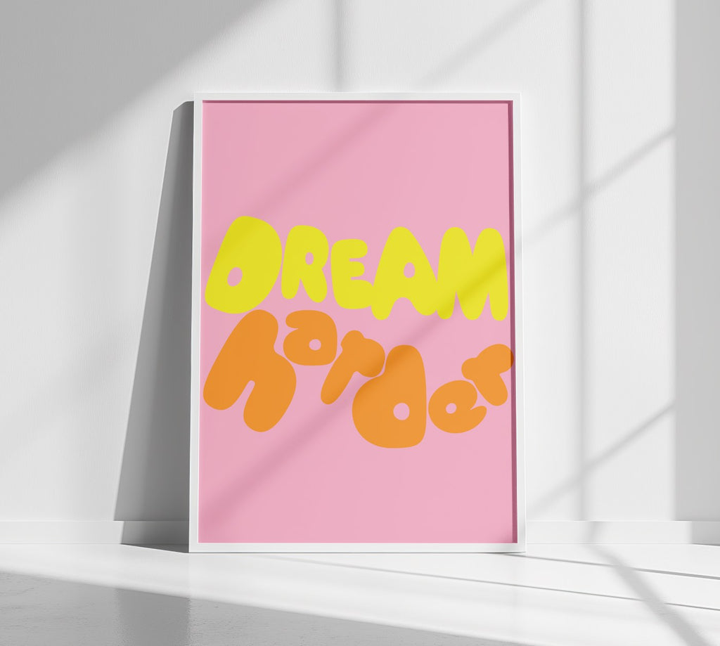 Dream Harder Poster White Frame Kefino