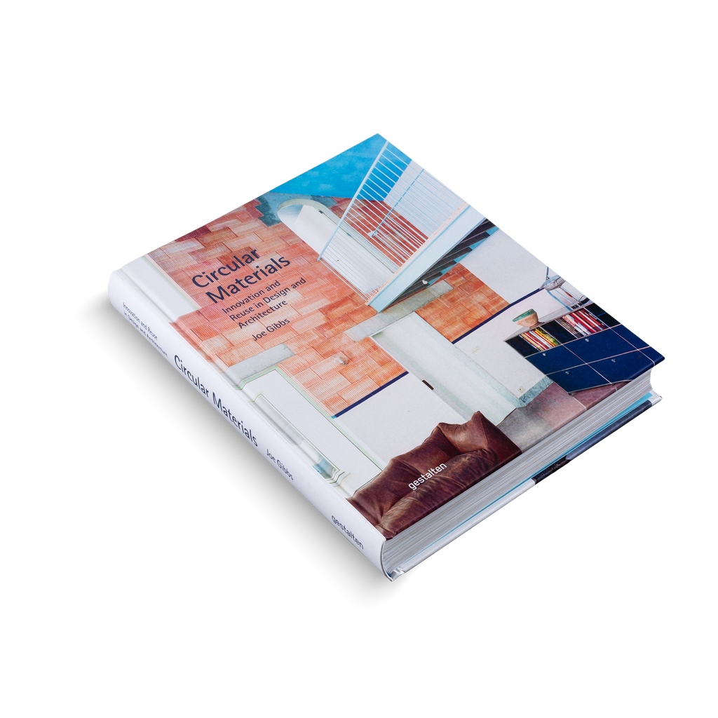 Circular Materials − Innovation and Reuse in Design and Architecture DIE GESTALTEN VERLAG UK LTD