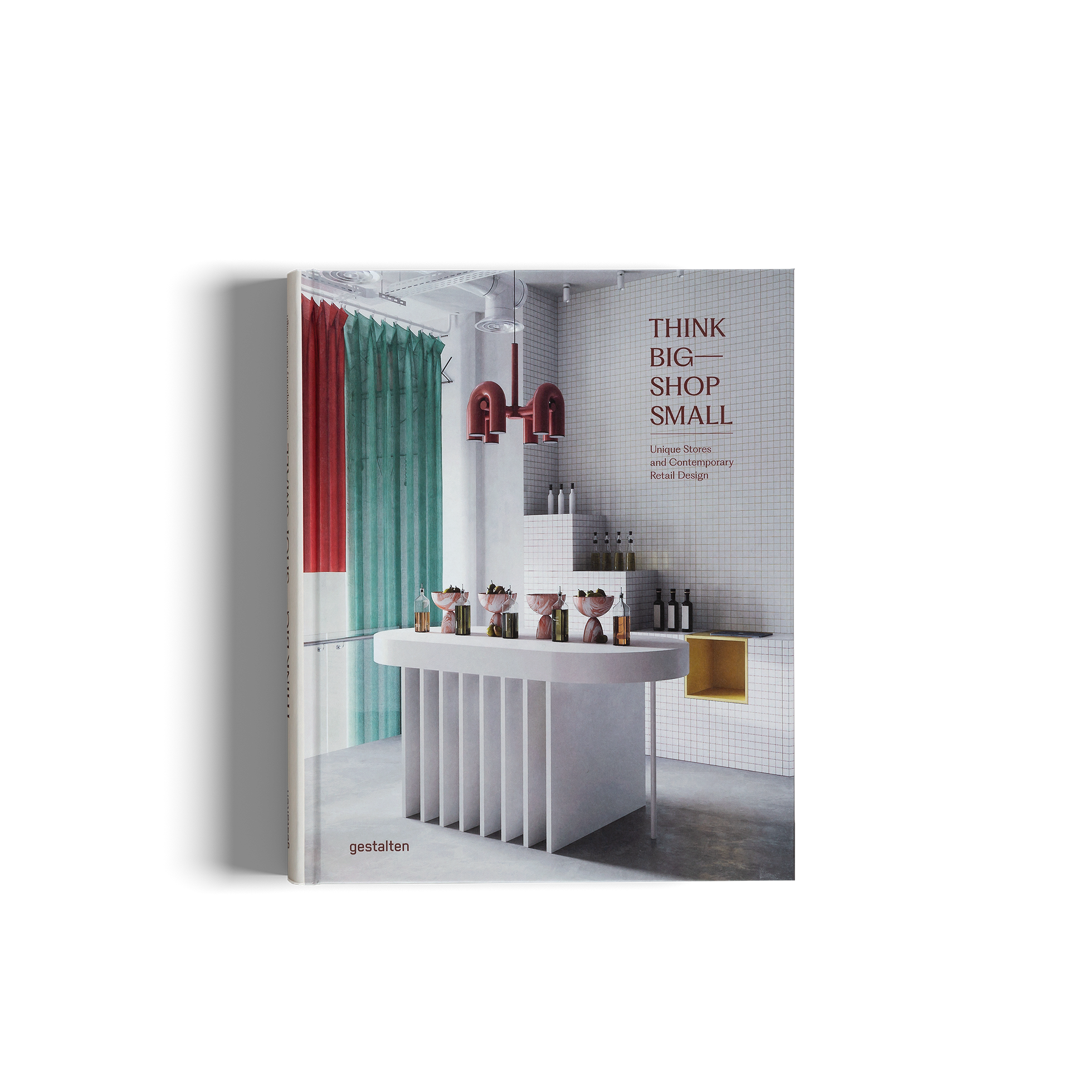 Think Big Shop Small − Unique Stores and Contemporary Retail Design DIE GESTALTEN VERLAG UK LTD