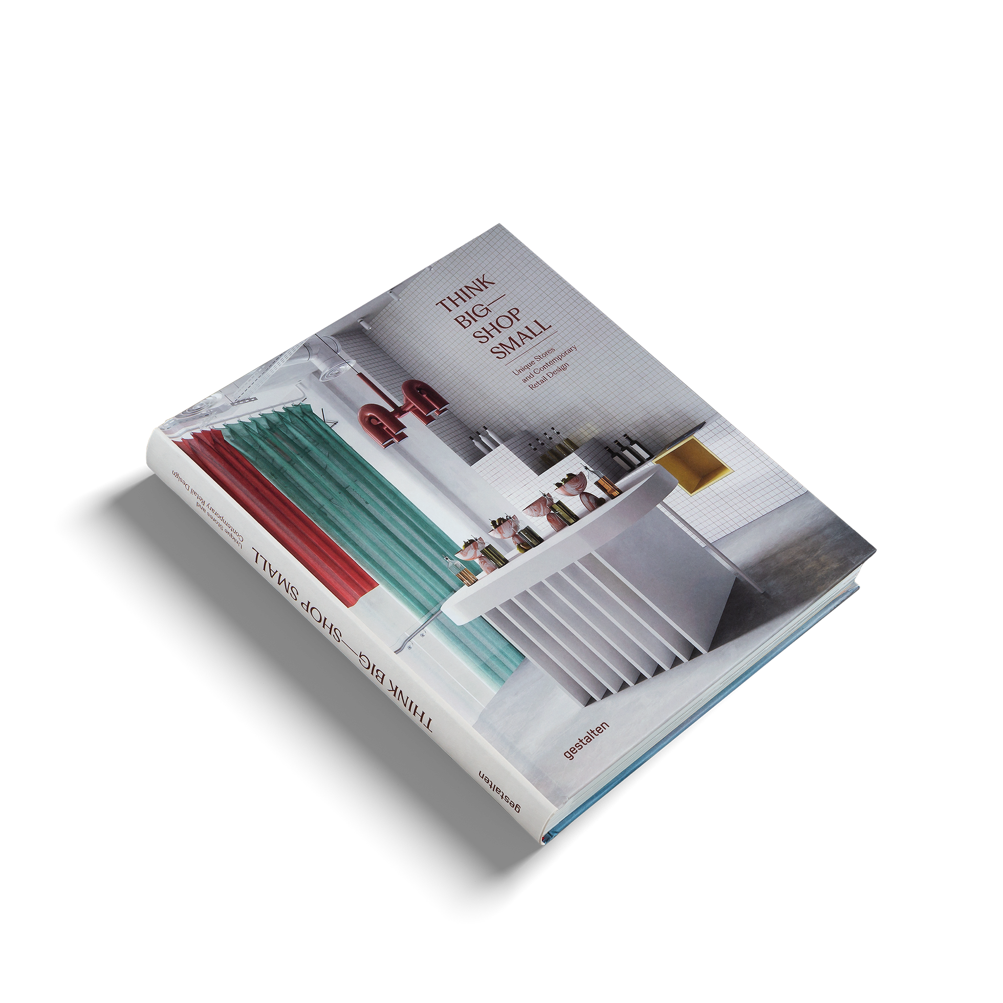 Think Big Shop Small − Unique Stores and Contemporary Retail Design DIE GESTALTEN VERLAG UK LTD