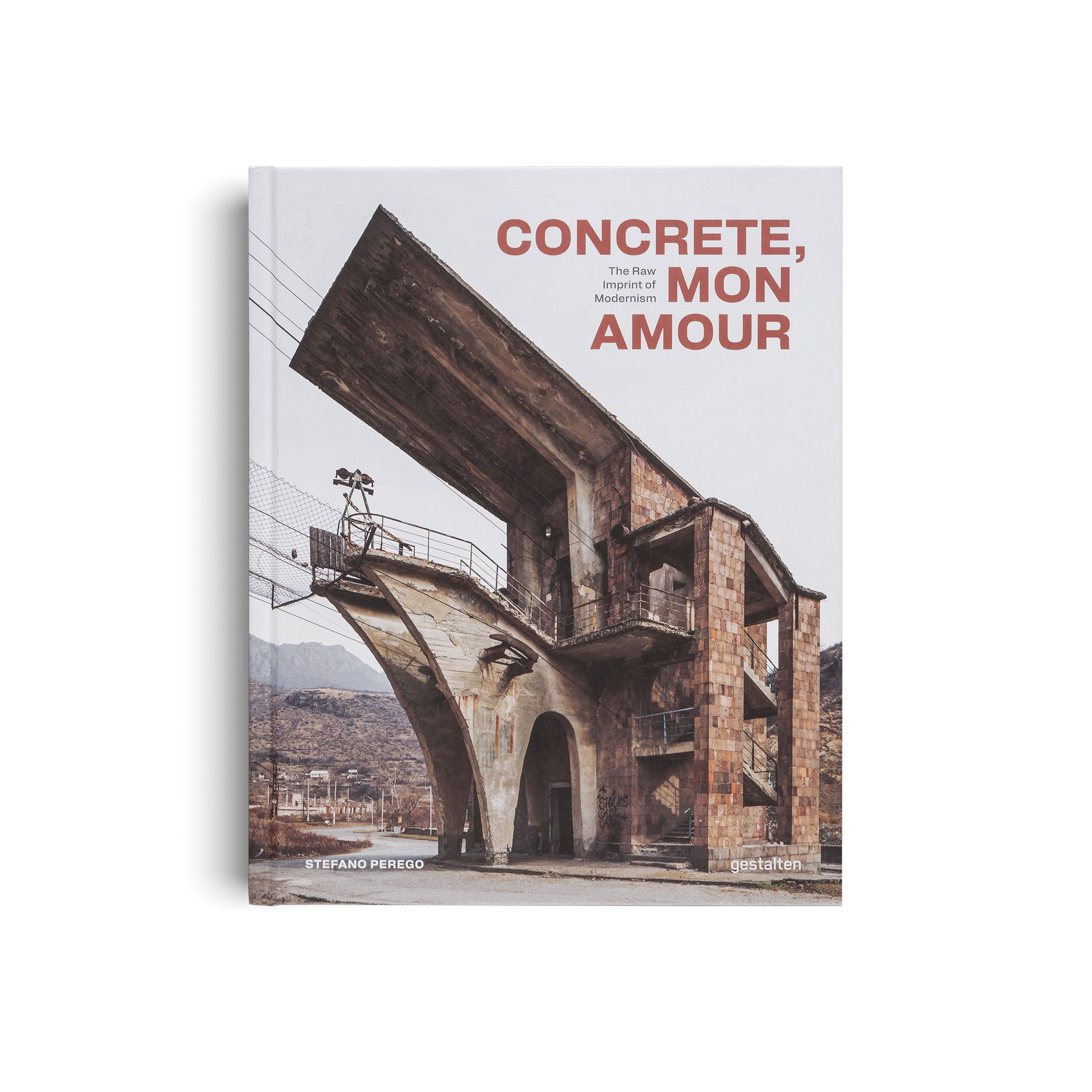 Concrete, mon amour − The Raw Imprint of Modernism DIE GESTALTEN VERLAG UK LTD