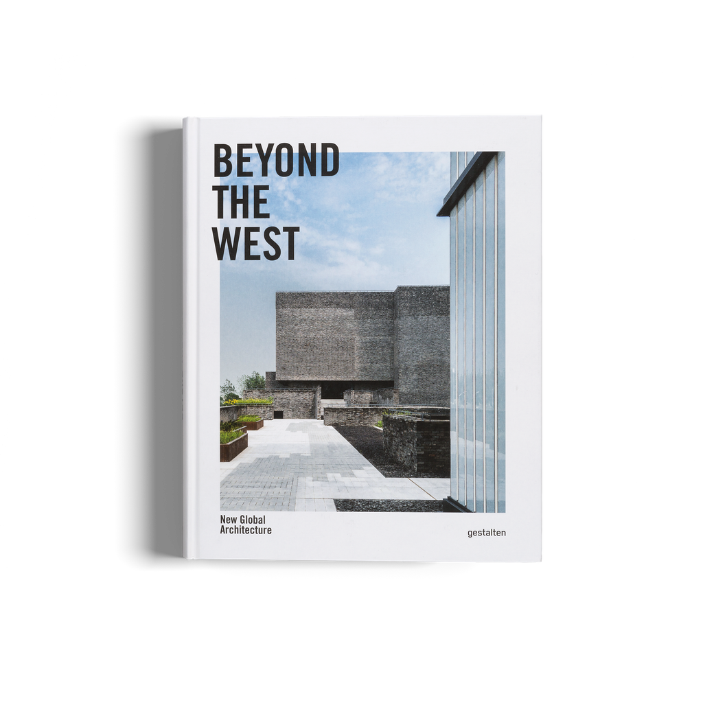 Beyond the West − New Global Architecture DIE GESTALTEN VERLAG UK LTD