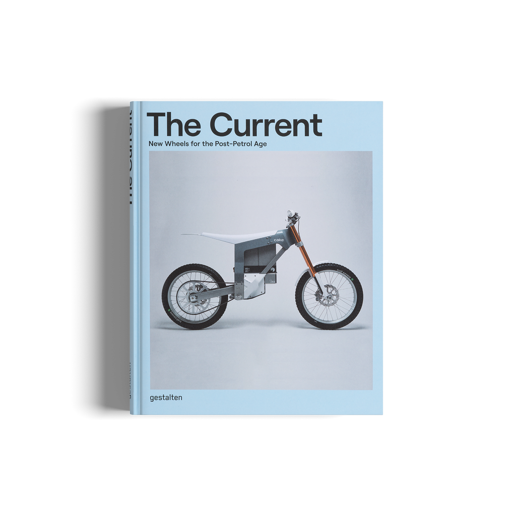 The Current: New Wheels for the Post-Petrol Age DIE GESTALTEN VERLAG UK LTD