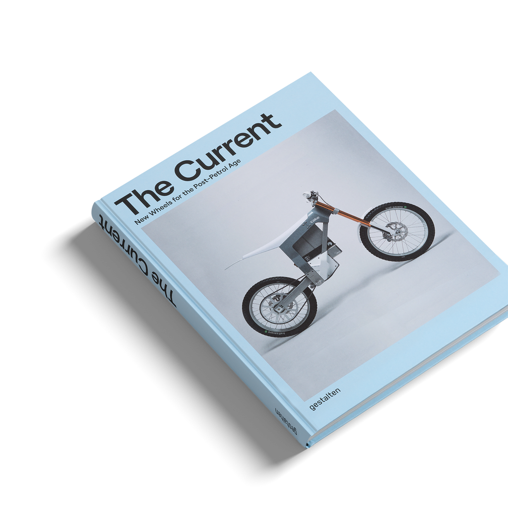 The Current: New Wheels for the Post-Petrol Age DIE GESTALTEN VERLAG UK LTD