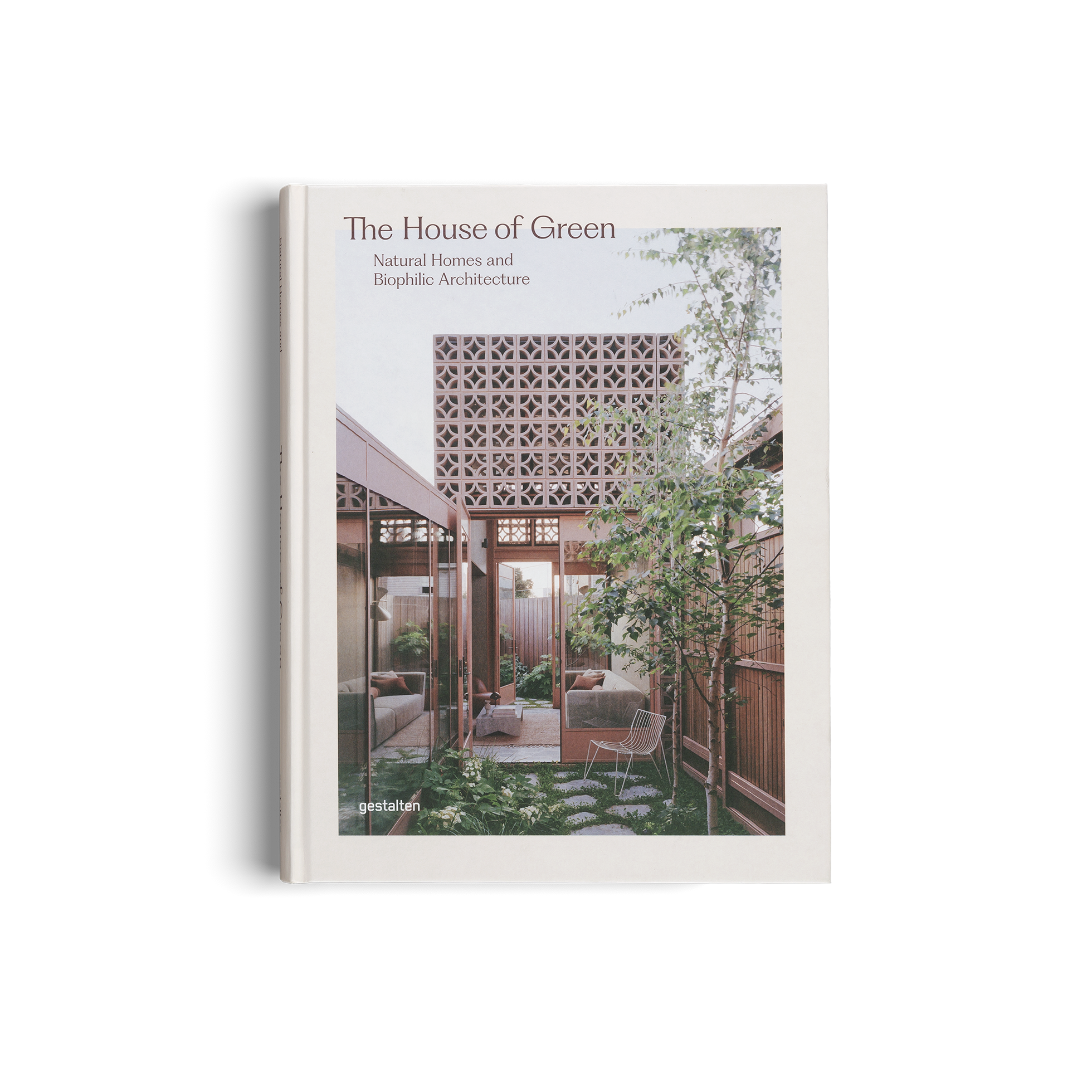 The House of Green − Natural Homes and Biophilic Architecture DIE GESTALTEN VERLAG UK LTD