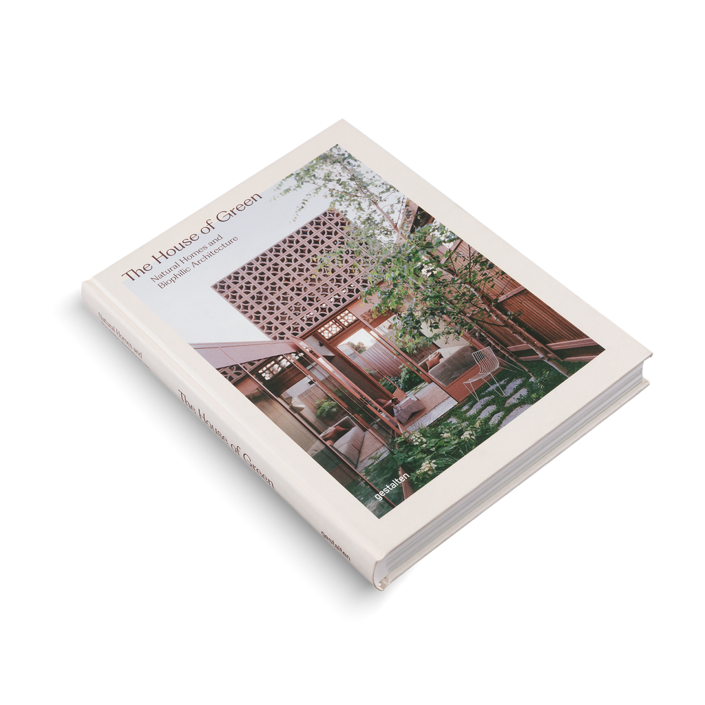 The House of Green − Natural Homes and Biophilic Architecture DIE GESTALTEN VERLAG UK LTD