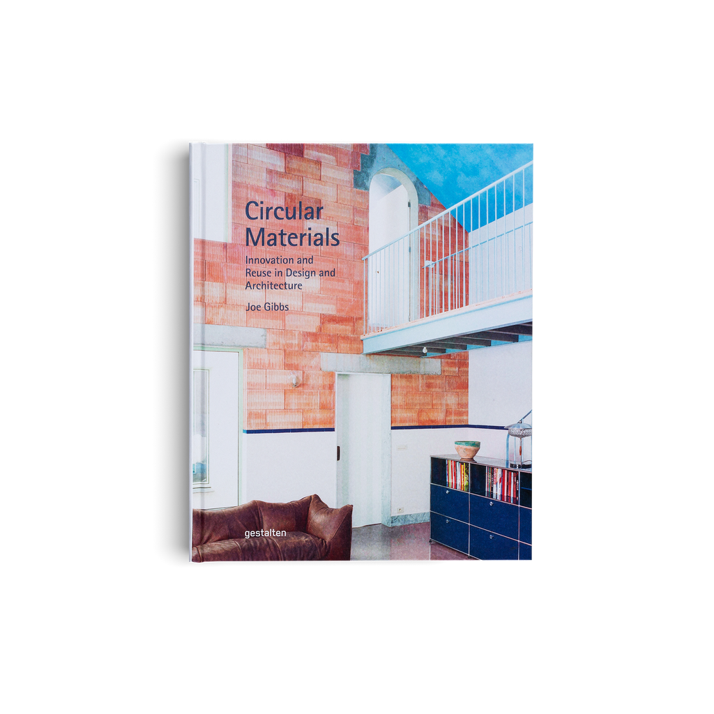 Circular Materials − Innovation and Reuse in Design and Architecture DIE GESTALTEN VERLAG UK LTD