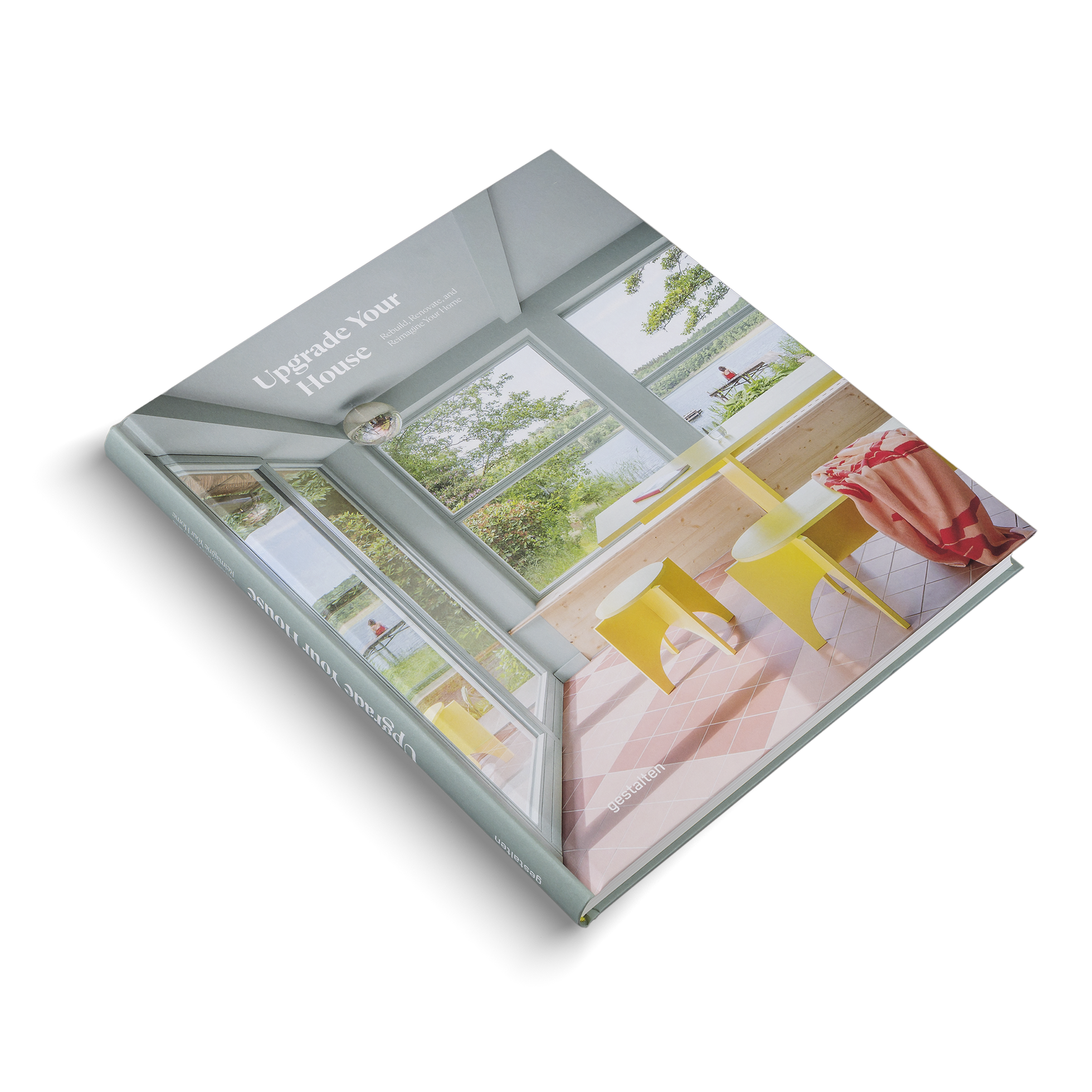 Upgrade Your House: Rebuild, Renovate, and Reimagine Your House. DIE GESTALTEN VERLAG UK LTD