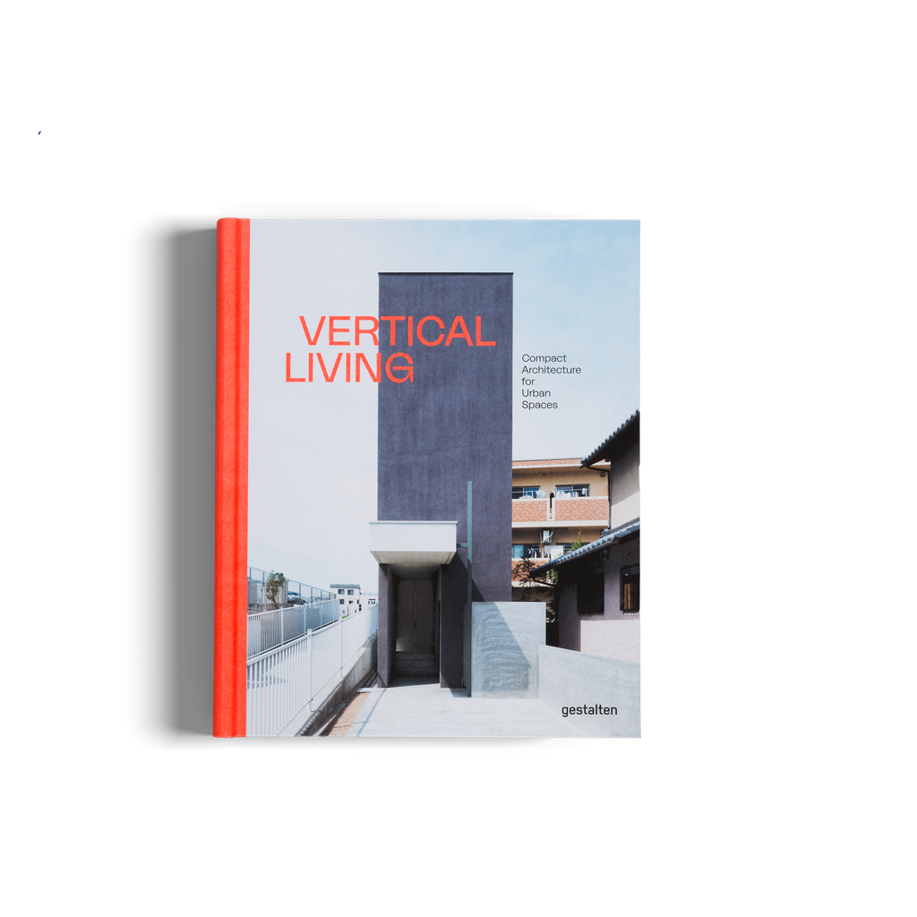 Vertical Living: Compact Architecture for Urban Spaces DIE GESTALTEN VERLAG UK LTD