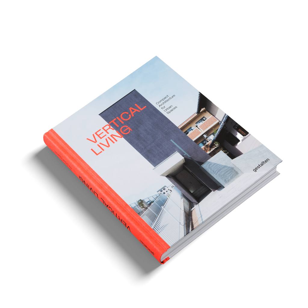 Vertical Living: Compact Architecture for Urban Spaces DIE GESTALTEN VERLAG UK LTD