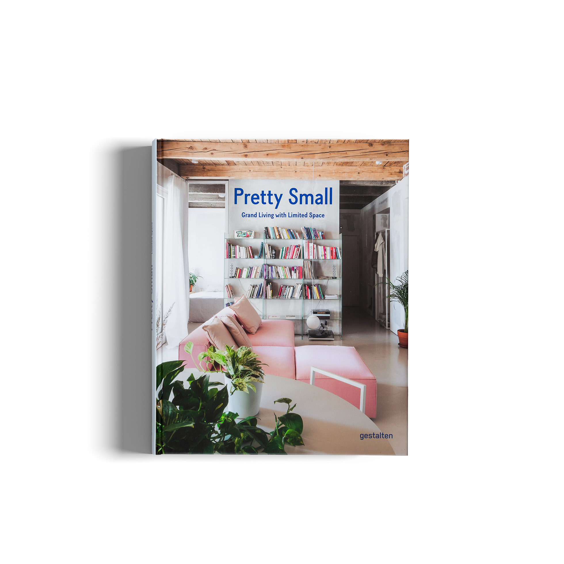 Pretty Small: Grand Living With Limited Space DIE GESTALTEN VERLAG UK LTD