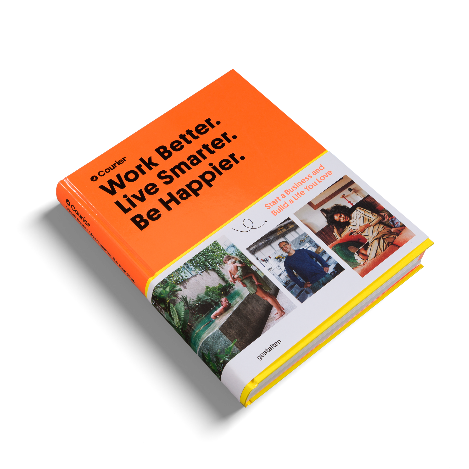 Work Better. Live Smarter. Be Happier. DIE GESTALTEN VERLAG UK LTD