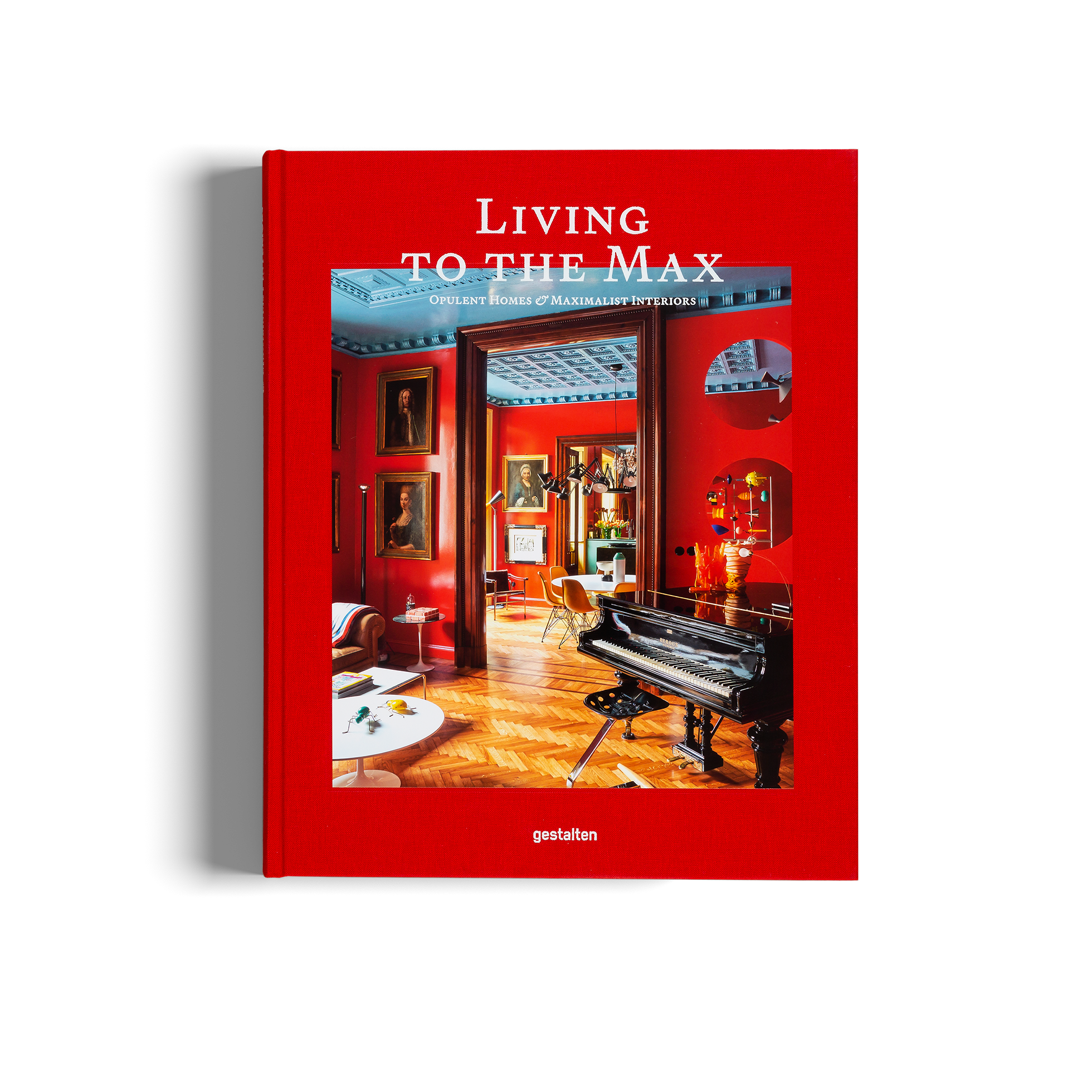 Living to the Max − Opulent homes and maximalist interiors DIE GESTALTEN VERLAG UK LTD