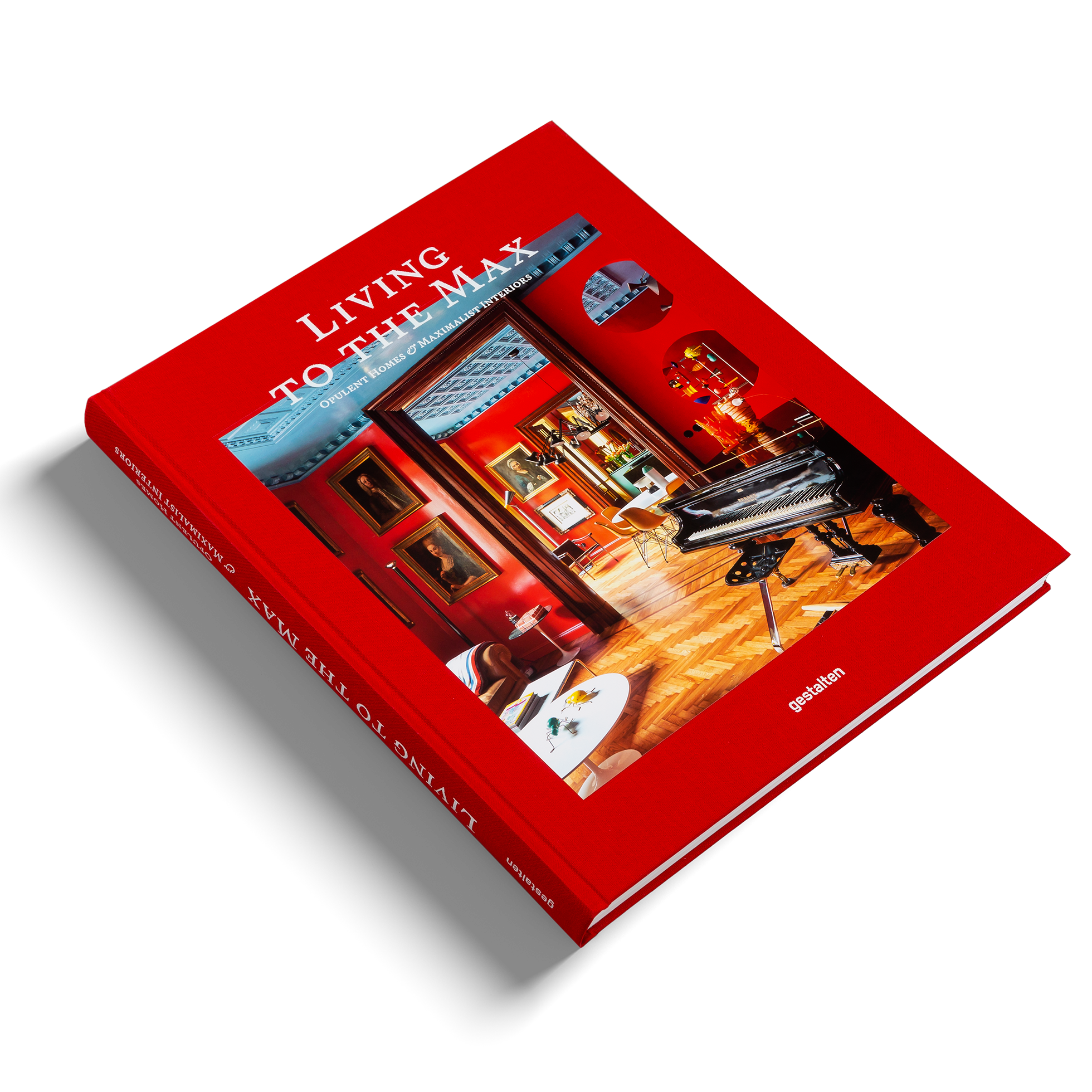 Living to the Max − Opulent homes and maximalist interiors DIE GESTALTEN VERLAG UK LTD