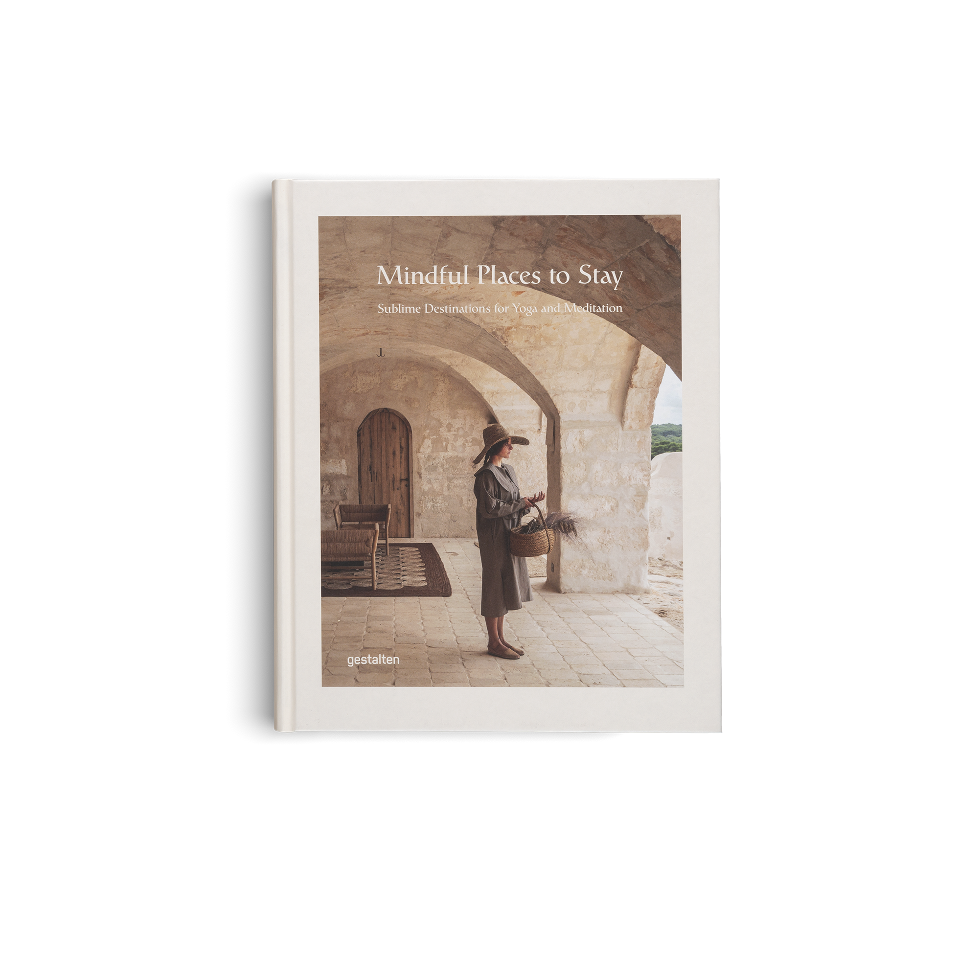 Mindful Places to Stay − Sublime Destinations for Yoga and Meditation DIE GESTALTEN VERLAG UK LTD