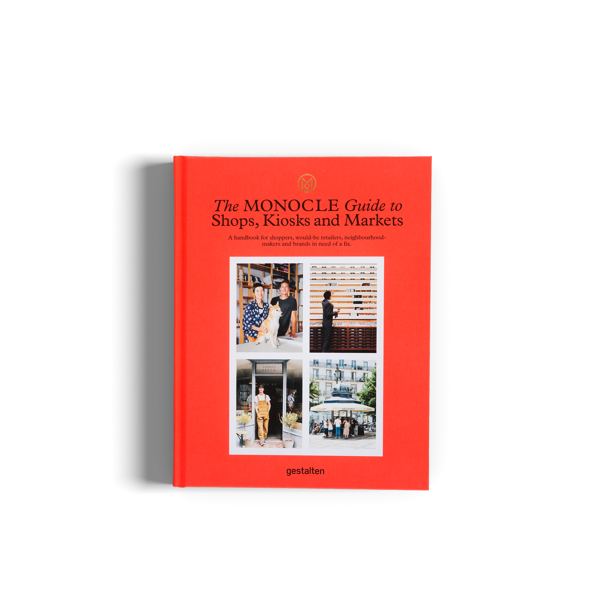 The Monocle Guide to Shops, Kiosks and Markets DIE GESTALTEN VERLAG UK LTD