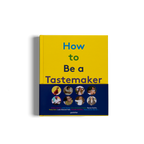 How to Be a Tastemaker − The Origins of Style DIE GESTALTEN VERLAG UK LTD