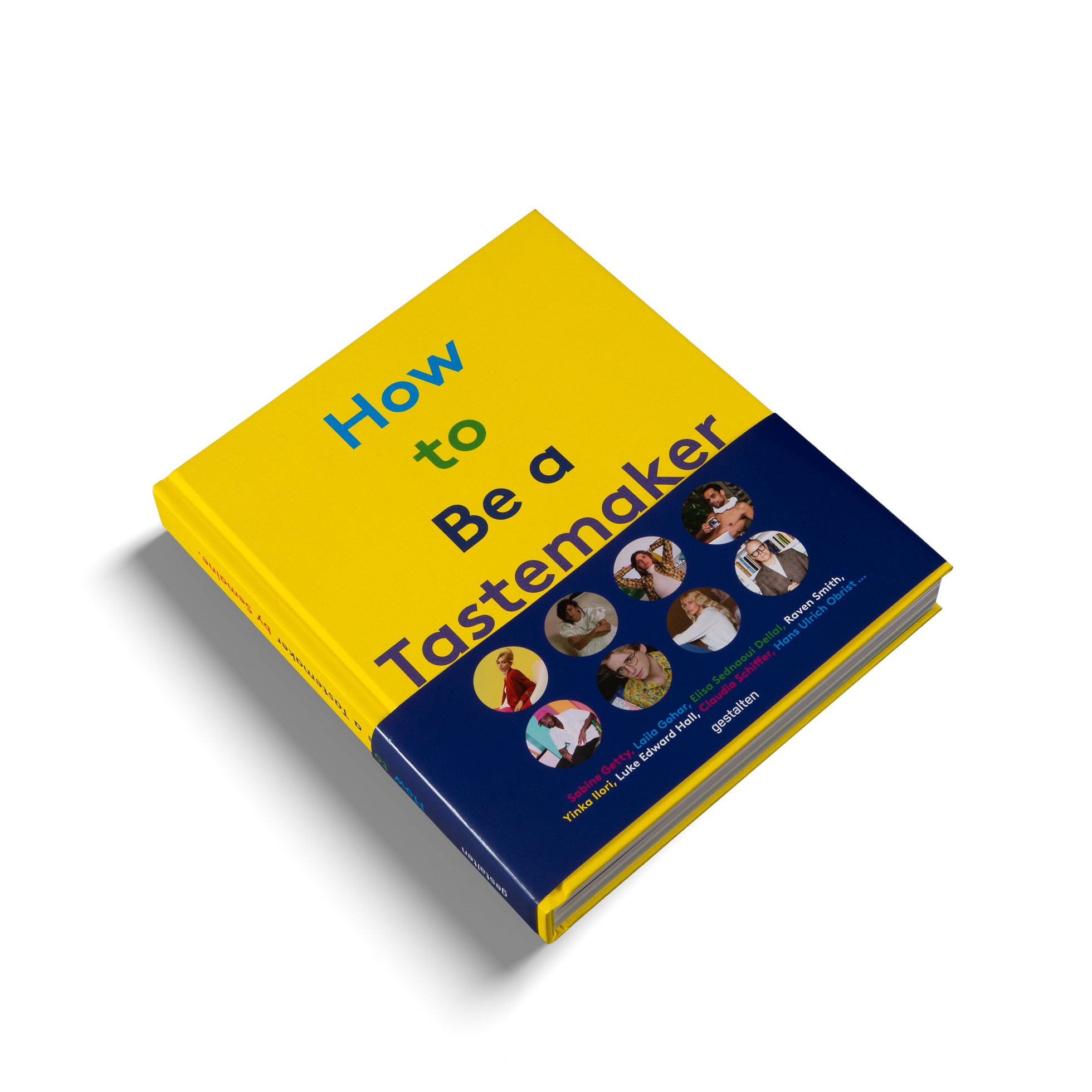 How to Be a Tastemaker − The Origins of Style DIE GESTALTEN VERLAG UK LTD
