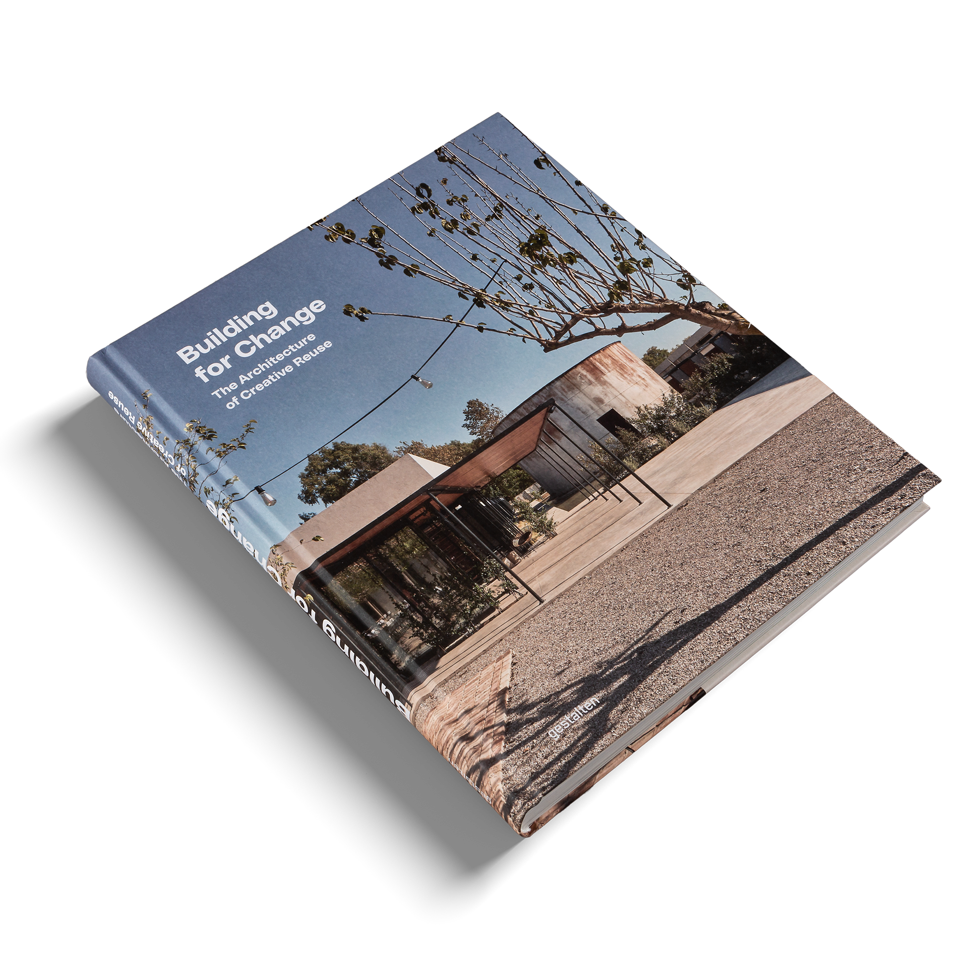 Building for Change − The Architecture of Creative Reuse DIE GESTALTEN VERLAG UK LTD