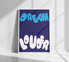 Dream_louder_Poster_in_white_frame