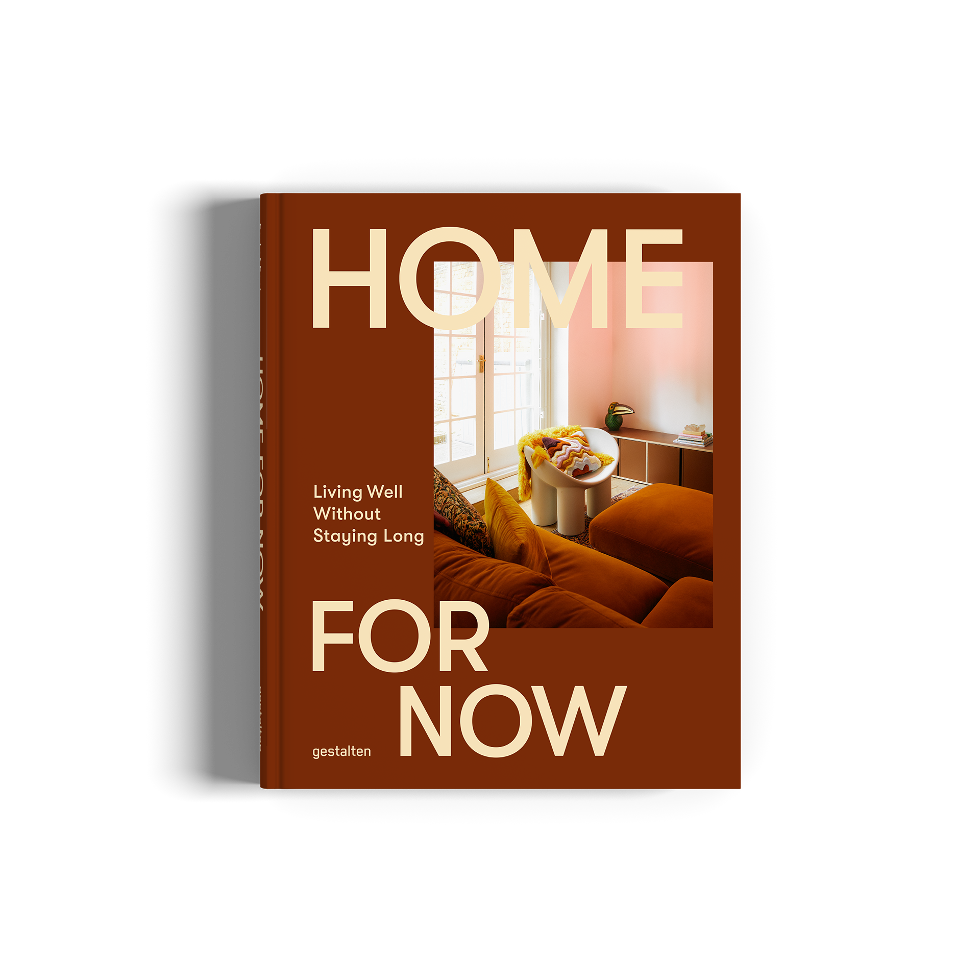 Home For Now − Living Well Without Staying Long: Living Well in Temporary Spaces DIE GESTALTEN VERLAG UK LTD