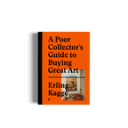 Book cover of 'A Poor Collector's Guide to Buying Great Art' by Erling Kagge with an orange background and black text.