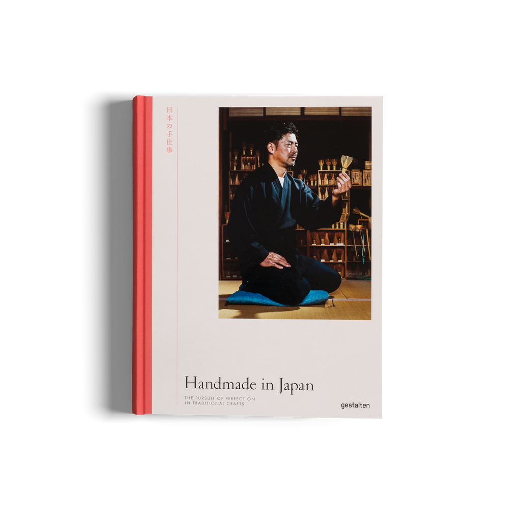 Handmade in Japan − The Pursuit of Perfection in Traditional Crafts DIE GESTALTEN VERLAG UK LTD