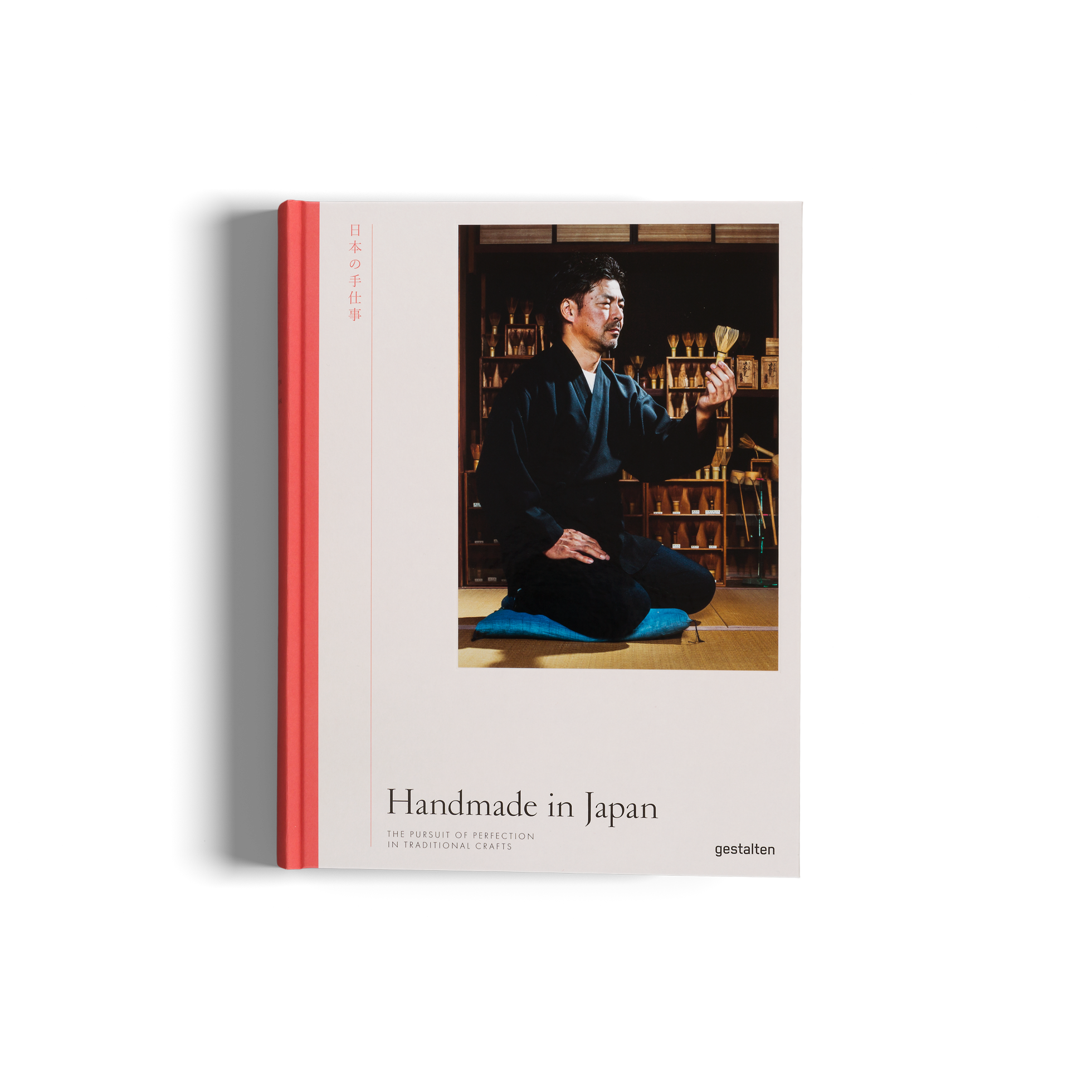 Handmade in Japan − The Pursuit of Perfection in Traditional Crafts DIE GESTALTEN VERLAG UK LTD