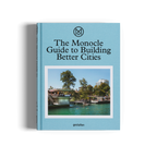 The Monocle Guide to Building Better Cities DIE GESTALTEN VERLAG UK LTD