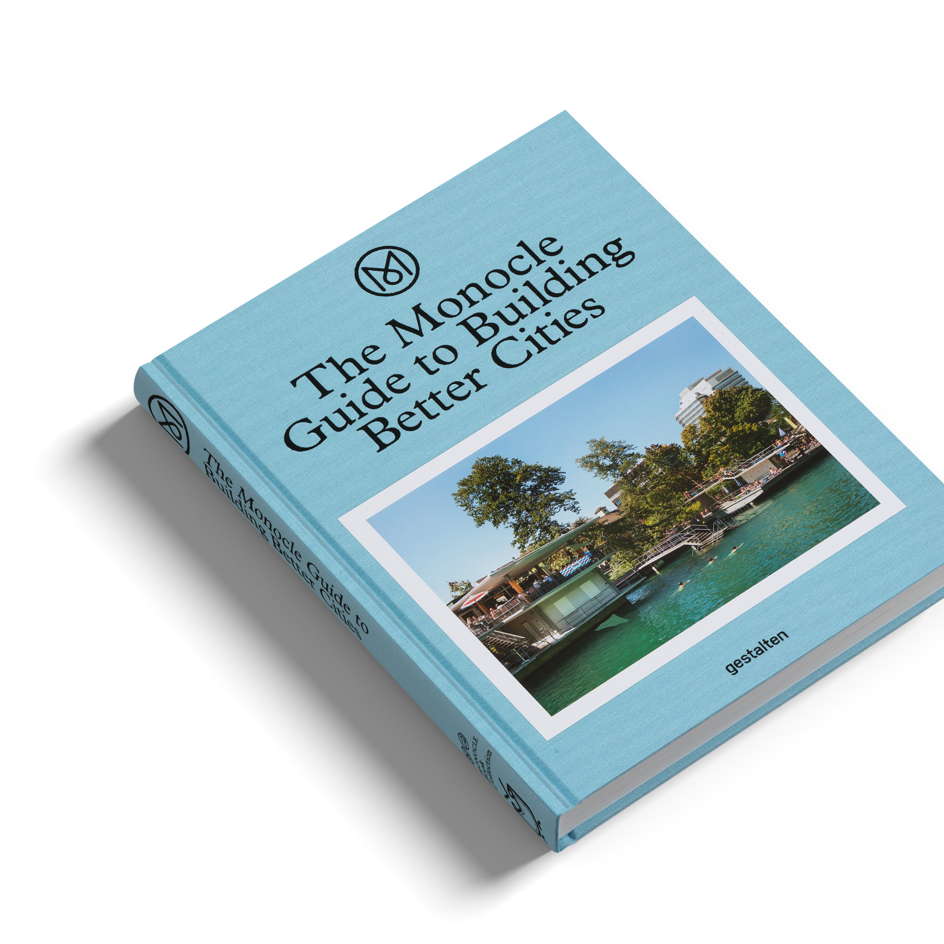 The Monocle Guide to Building Better Cities DIE GESTALTEN VERLAG UK LTD