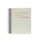 The Monocle Guide to Good Business DIE GESTALTEN VERLAG UK LTD