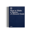 How to Make a Nation: A Monocle Guide DIE GESTALTEN VERLAG UK LTD
