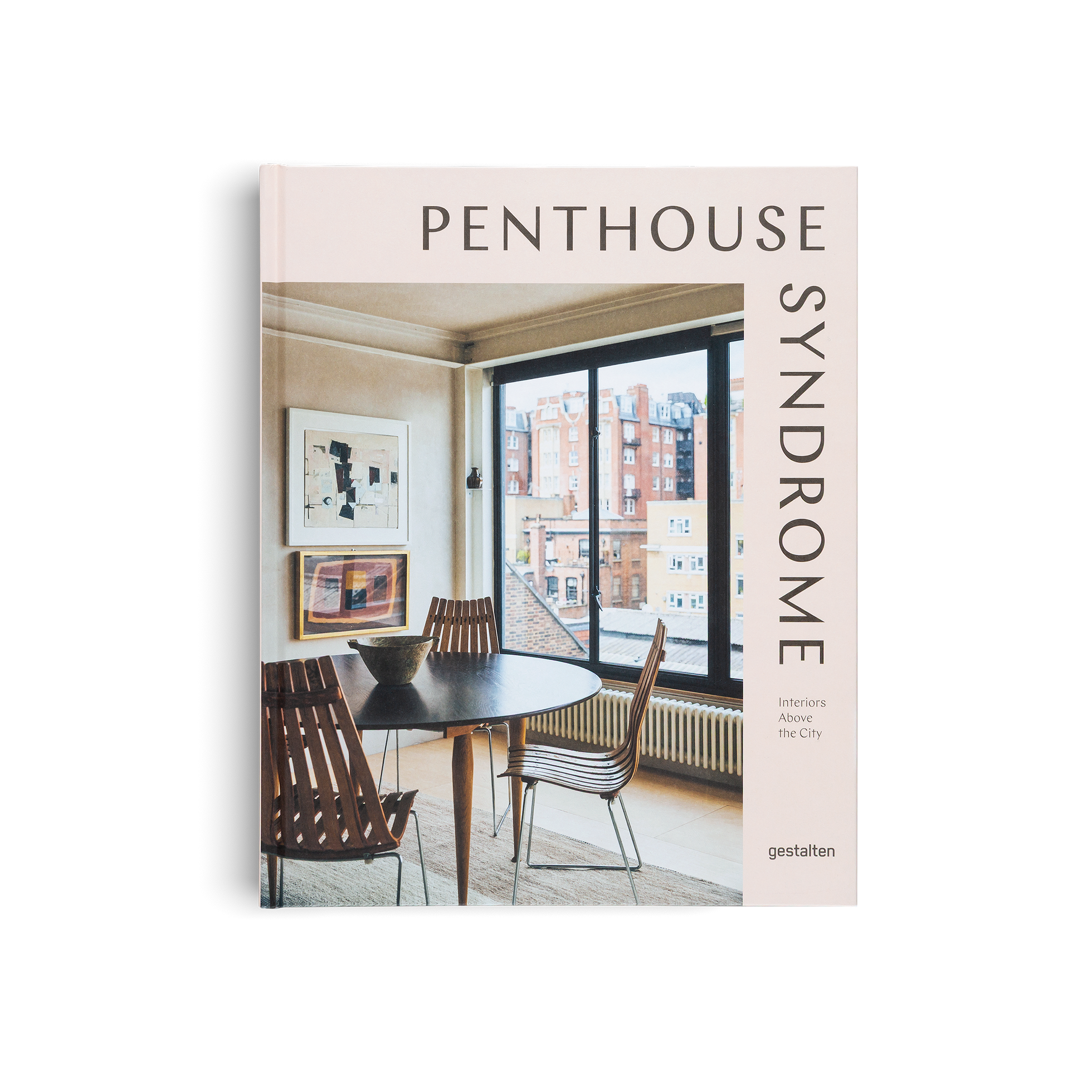Penthouse Syndrome − Interiors Above the City DIE GESTALTEN VERLAG UK LTD