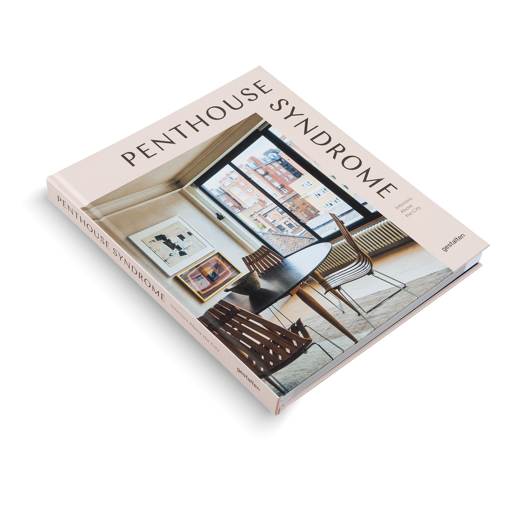 Penthouse Syndrome − Interiors Above the City DIE GESTALTEN VERLAG UK LTD