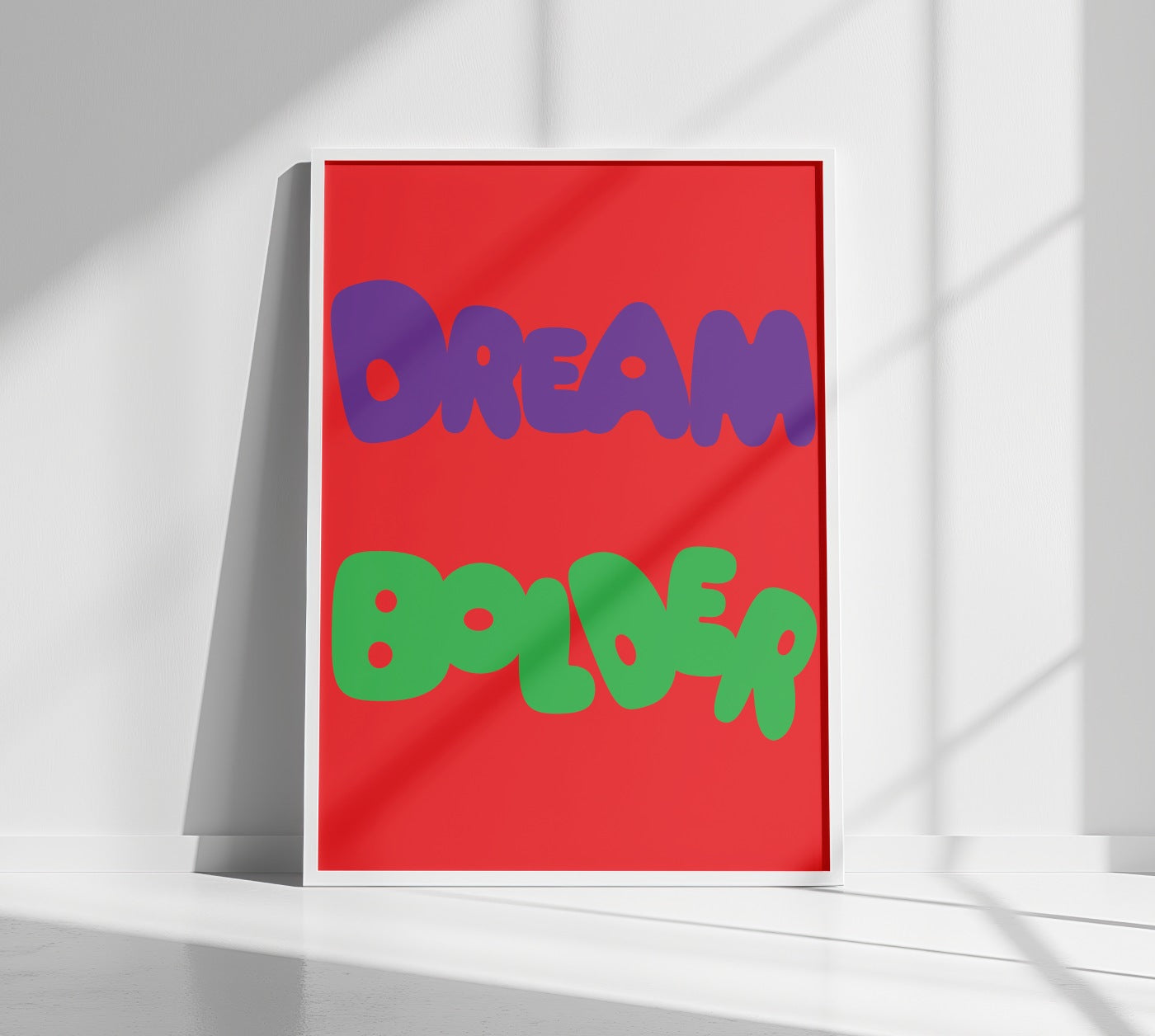 Dream bolder poster in white frame