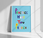 Practice What you Preach Poster on Blue Background in White Frame