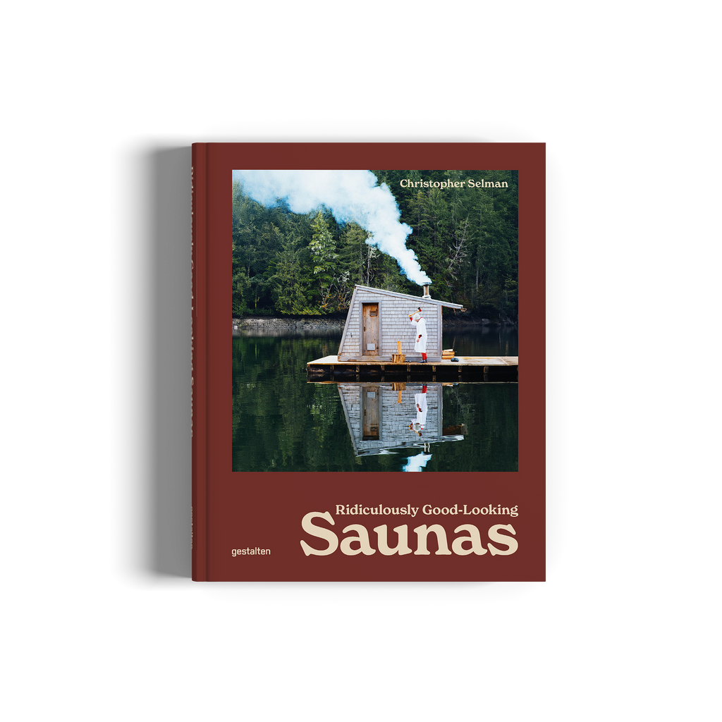 Ridiculously Good-Looking Saunas DIE GESTALTEN VERLAG UK LTD