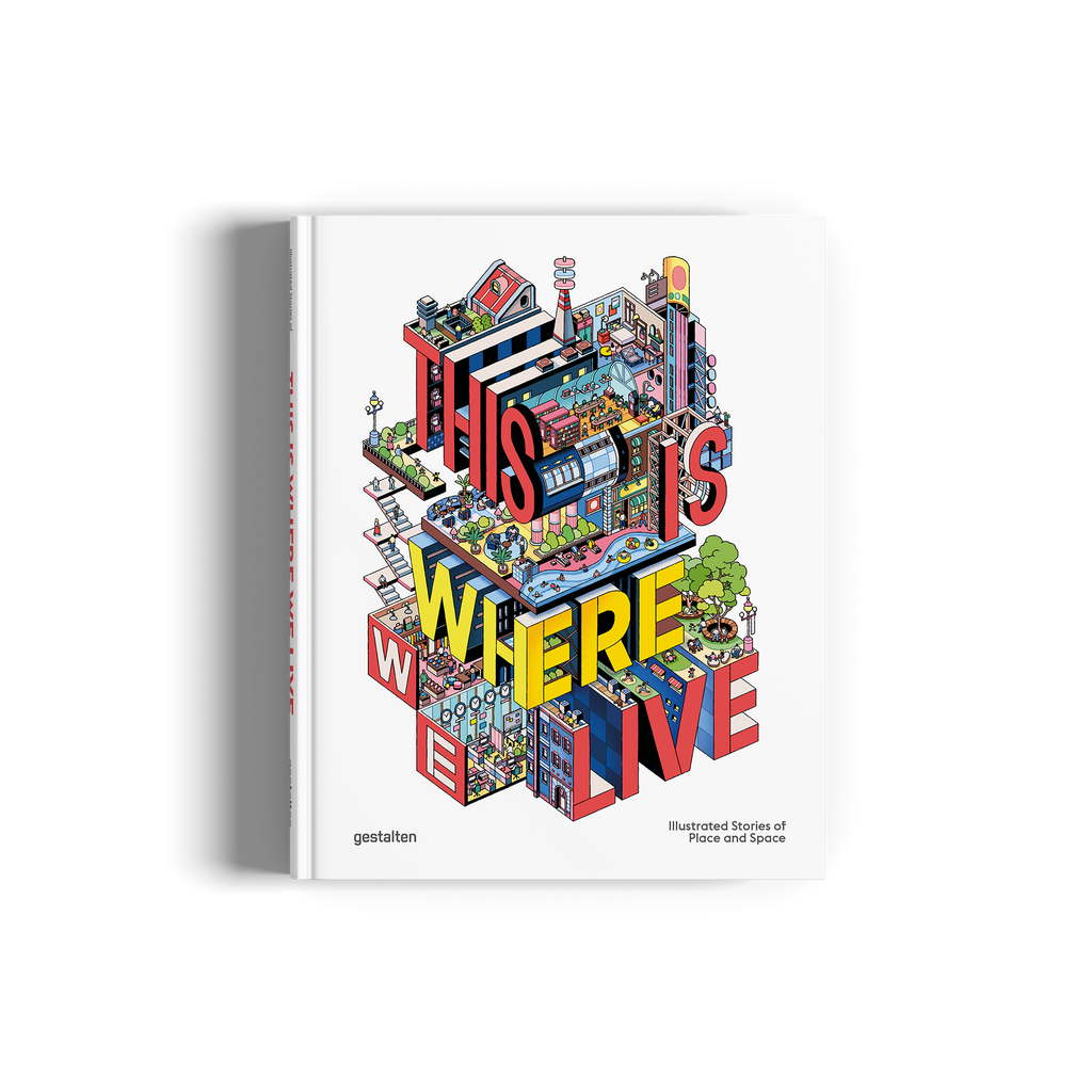 This Is Where We Live DIE GESTALTEN VERLAG UK LTD