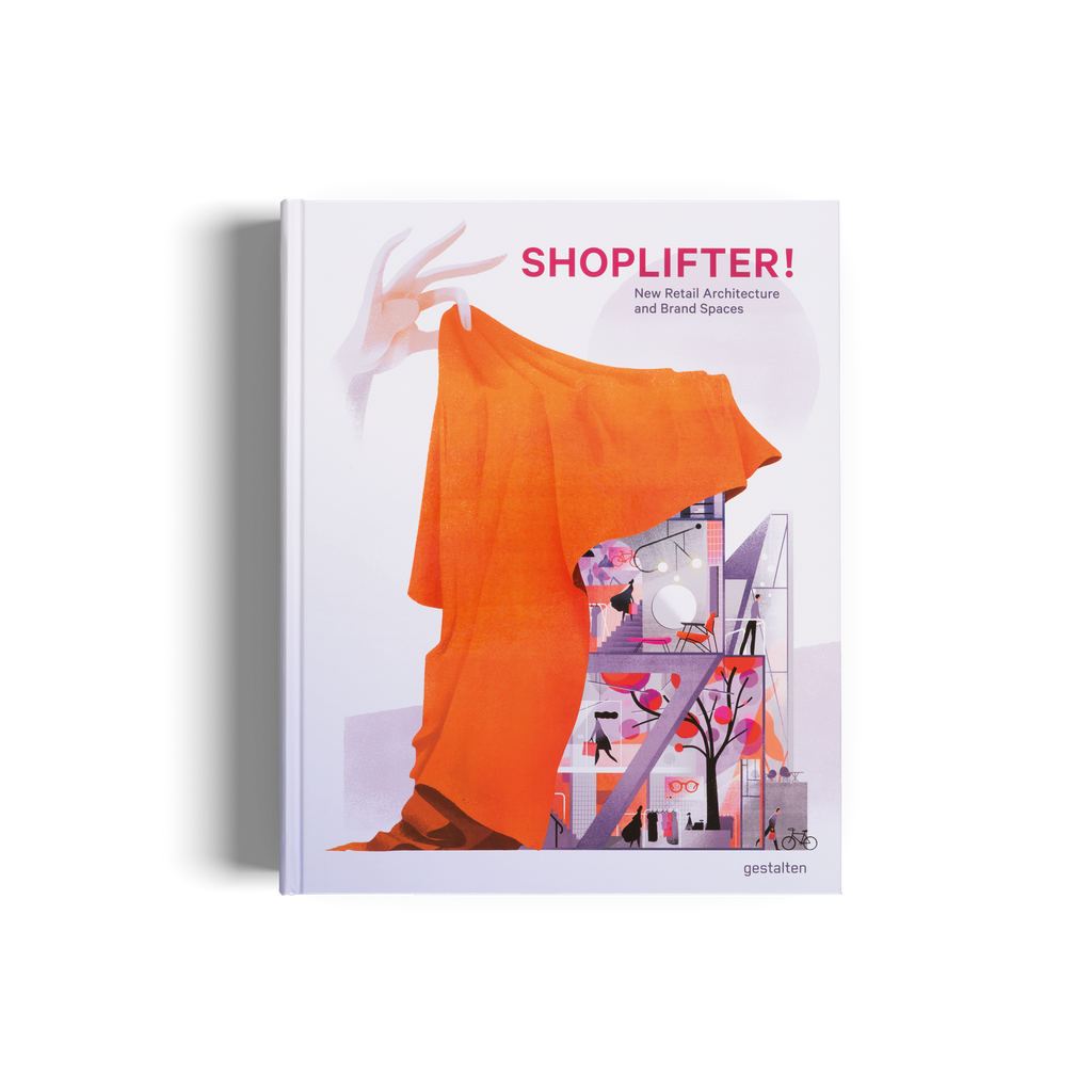 Shoplifter! − Innovative Store Concepts and Expert Insights DIE GESTALTEN VERLAG UK LTD