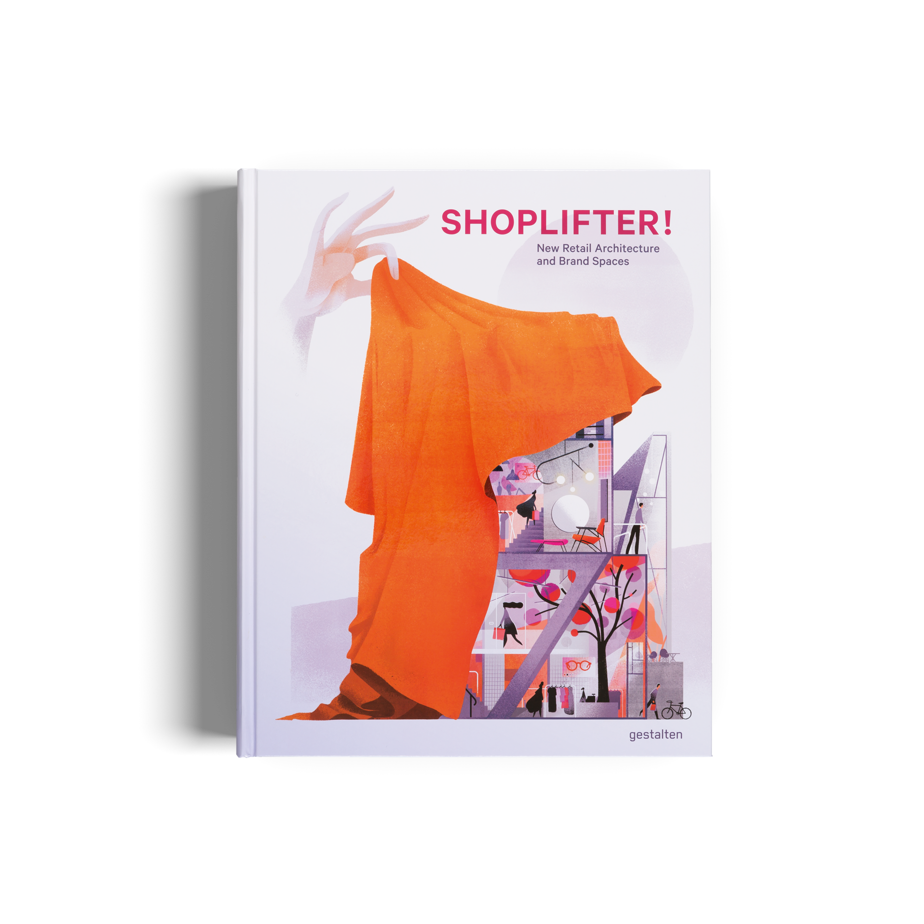 Shoplifter! − Innovative Store Concepts and Expert Insights DIE GESTALTEN VERLAG UK LTD