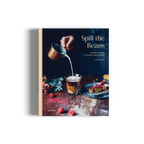 Spill the Beans (Updated Edition) − Global Coffee Culture and Recipes DIE GESTALTEN VERLAG UK LTD