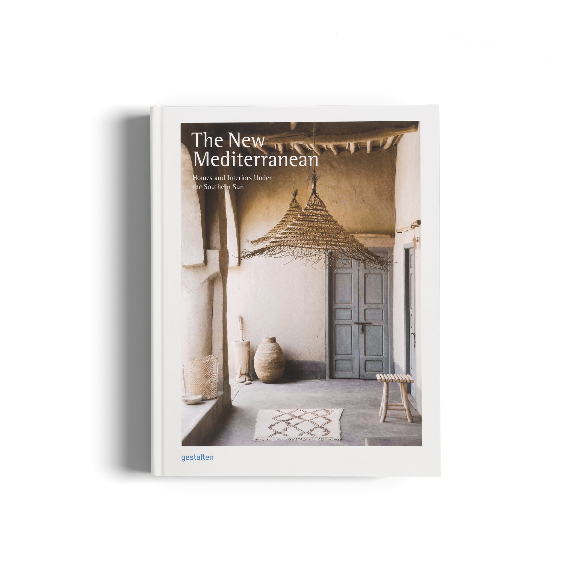 The New Mediterranean ­− Homes and Interiors Under the Southern Sun DIE GESTALTEN VERLAG UK LTD