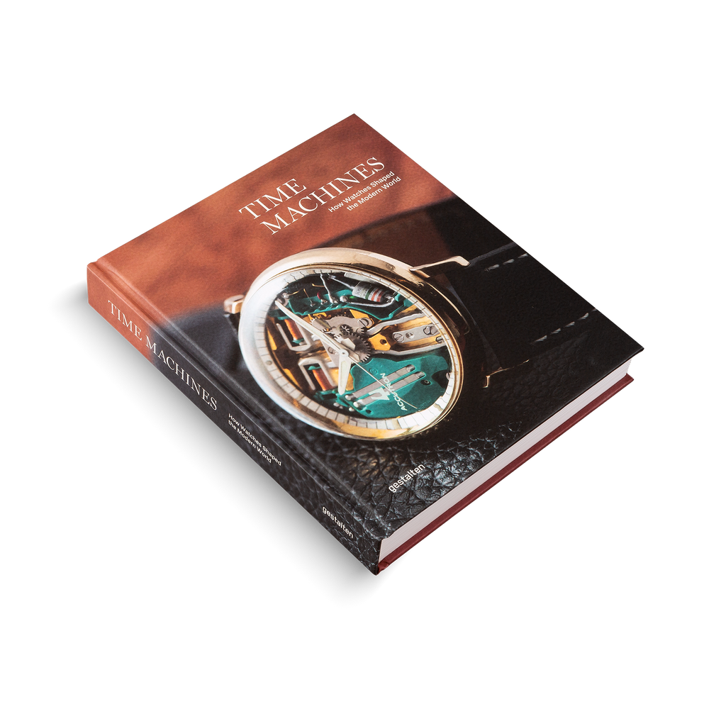 Time Machines − How Watches Shaped the Modern World DIE GESTALTEN VERLAG UK LTD