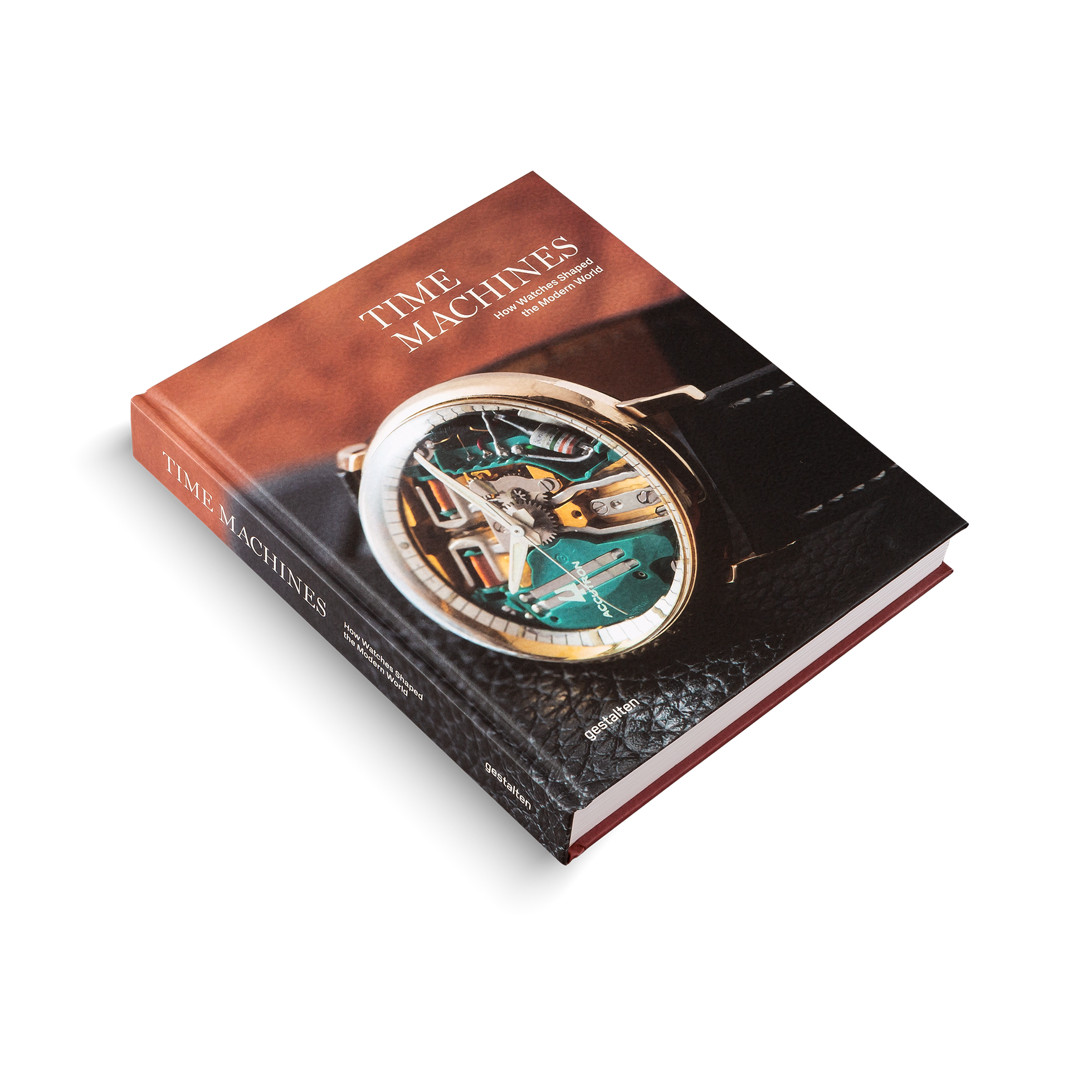 Time Machines − How Watches Shaped the Modern World DIE GESTALTEN VERLAG UK LTD